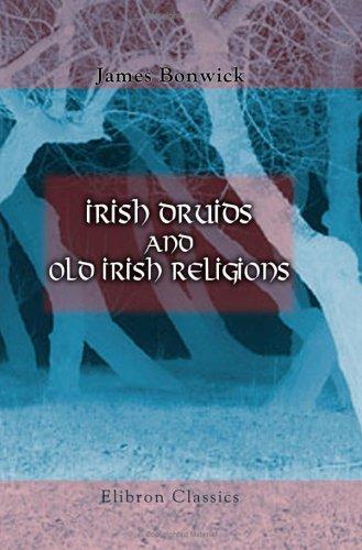 Cover for Irish Druids and Old Irish Religions