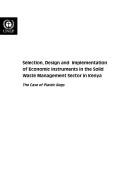 Cover for Selection, design and implementation of economic instruments in the solid waste management sector in Kenya