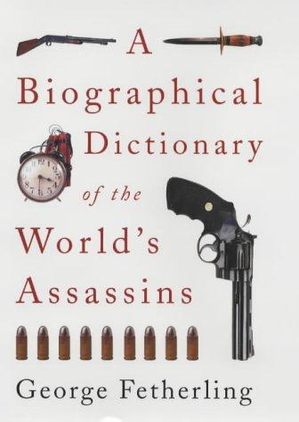 Cover for A Biographical Dictionary of the World's Assassins