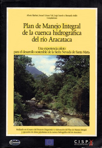 Cover for Plan de manejo integral de la cuenca  hidrográfica del río Aracataca: una experiencia piloto para el desarrollo sostenible de la Sierra Nevada de Santa Marta