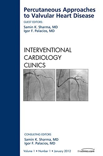 Cover for Percutaneous Approaches to Valvular Heart Disease, An Issue of Interventional Cardiology Clinics
