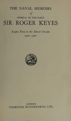 Cover for The naval memoirs of Admiral of the fleet Sir Roger Keyes;