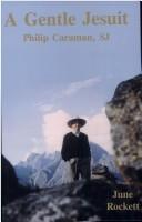Cover for GENTLE JESUIT: PHILIP CARAMAN, SJ.