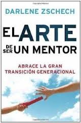 Cover for El Arte de Ser un Mentor: Como abrazar la gran transicion generacional