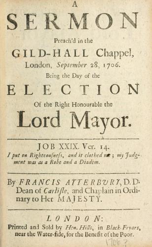 Cover for sermon preach'd in the Gild-Hall chappel, London, September 28, 1706, being the day of the election of the Right Honourable the Lord Mayor