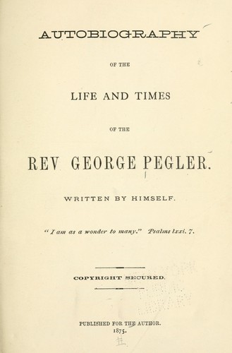 Cover for Autobiography of the life and times of the Rev. George Pegler.