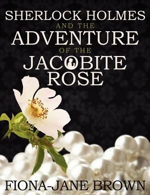 Cover for Sherlock Holmes and the Adventure of the Jacobite Rose