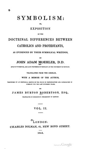 Cover for Symbolism, or, Exposition of the doctrinal differences between Catholics and Protestants