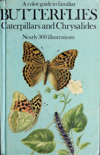 Cover for A colour guide to familiar butterflies, caterpillars and chrysalides