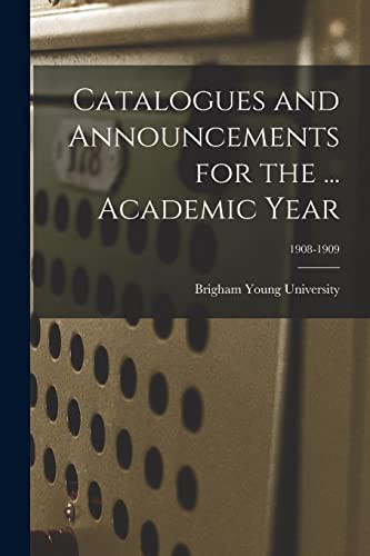 Cover for Catalogues and Announcements for the ... Academic Year; 1908-1909