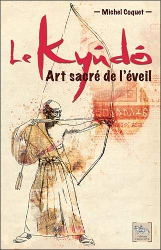 Cover for Le Kyûdô - Art sacré de l'éveil