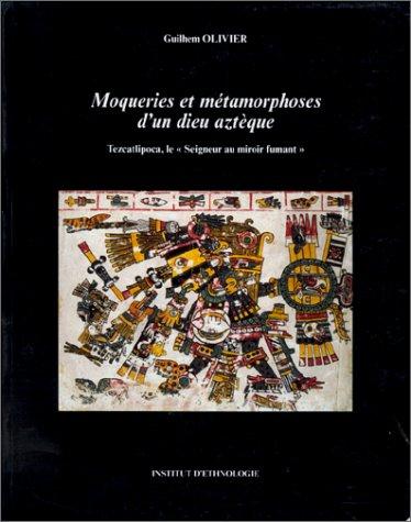 Cover for Moqueries et métamorphoses d'un dieu aztèque