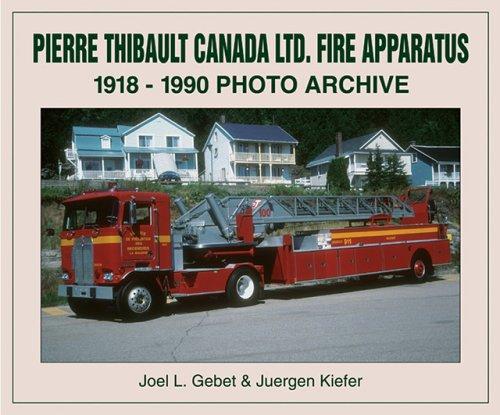 Cover for Pierre Thibault Canada Ltd. Fire Apparatus  1918-1990 Photo Archive