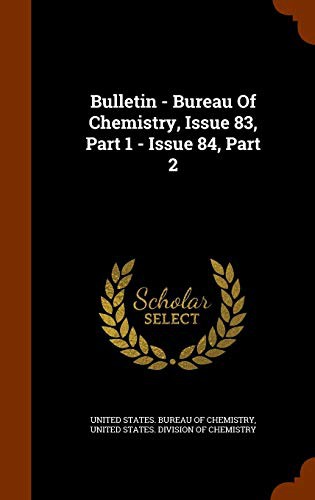 Cover for Bulletin - Bureau Of Chemistry, Issue 83, Part 1 - Issue 84, Part 2