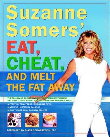 Cover for Suzanne Somers' Eat, Cheat, and Melt the Fat Away