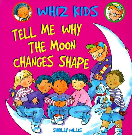 Cover for Tell Me Why the Moon Changes Shape (Whiz Kids)