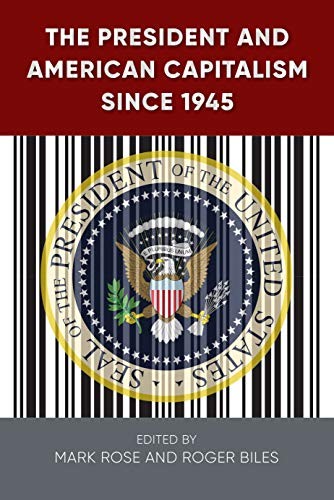 Cover for The President and American Capitalism since 1945