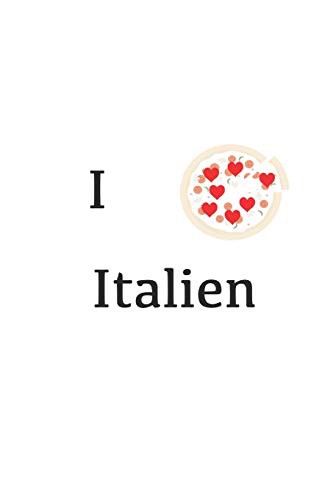 Cover for Italien - Ich liebe Italien, Pizza, Pasta - Notizheft, Notizbuch, Reisetagebuch, auch zum Niederschreiben für eigene Rezepte, liniert, 120 Seiten, 6x9
