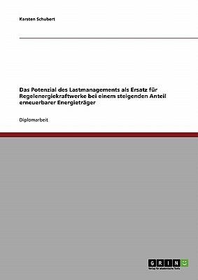 Cover for Das Potenzial Des Lastmanagements Als Ersatz Fr Regelenergiekraftwerke Bei Einem Steigenden Anteil Erneuerbarer Energietrger