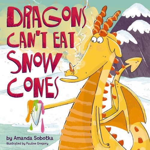 Cover for Dragons Can't Eat Snow Cones