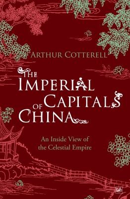 Cover for The Imperial Capitals Of China An Inside View Of The Celestial Empire