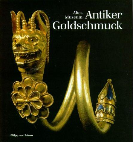 Cover for Antiker Goldschmuck. Eine Auswahl der ausgestellten Werke.