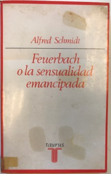 Cover for Feuerbach o la sensualidad emancipada