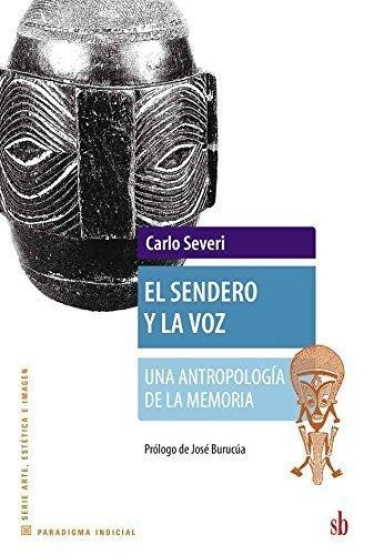 Cover for El sendero y la voz : una antropología de la memoria - 1. edición