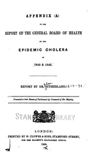 Cover for Report of the General Board of Health on the epidemic cholera of 1848 & 1849 /by Sutherland