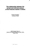 Cover for The relationship between the formal and informal sectors of the financial market in Ghana