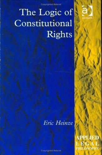 Cover for The Logic Of Constitutional Rights (Applied Legal Philosophy)
