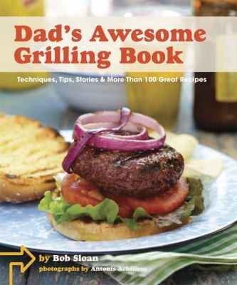 Cover for Dads Awesome Grilling Book Techniques Tips Stories More Than 100 Great Recipes