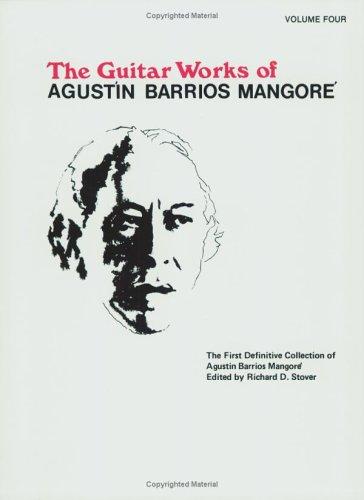 Cover for Guitar Works of Agustin Barrios Mangore, Vol. IV" (Guitar Works of Augustin Barrios Mangore)