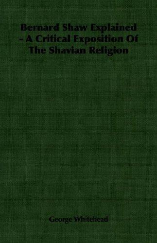 Cover for Bernard Shaw Explained - A Critical Exposition Of The Shavian Religion
