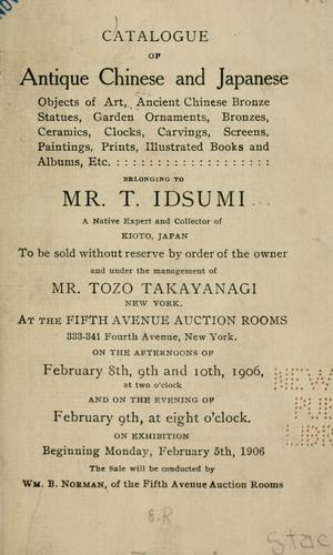 Cover for Catalogue of antique Chinese and Japanese objects of art ... belonging to T. Idsumi ... to be sold ... Feb. 8-10, 1906. The sale will be conducted by Wm. B. Norman of the Fifth Ave. Auction Rooms.