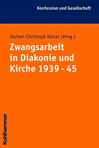 Cover for Zwangsarbeit in Kirche und Diakonie 1939-45