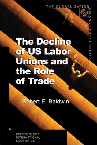 Cover for The Decline of U.S. Labor Unions and the Role of Trade (Globalization Balance Sheet)