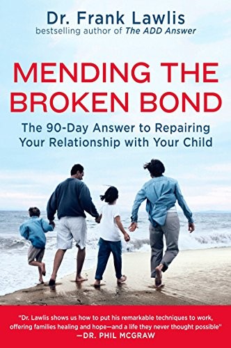 Cover for Mending the Broken Bond: The 90-Day Answer to Repairing Your Relationship with Your Child
