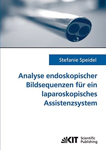 Cover for Analyse endoskopischer Bildsequenzen für ein laparoskopisches Assistenzsystem