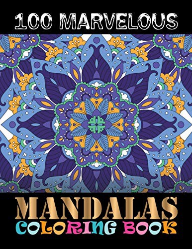 Cover for 100 Marvelous Mandalas Coloring Book : Mandalas 100 Coloring Pages For Peace And Relaxation