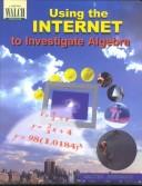 Cover for Using the Internet to Investigate Algebra