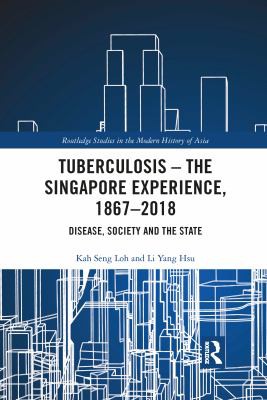 Cover for Tuberculosis - the Singapore Experience, 1867-2018