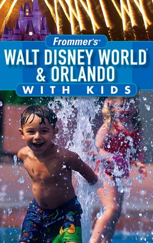 Cover for Frommer's Walt Disney World & Orlando with Kids