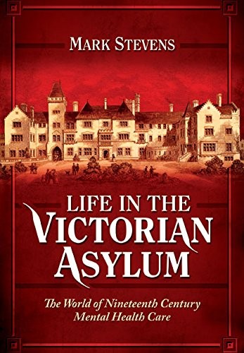 Cover for Life in the Victorian Asylum