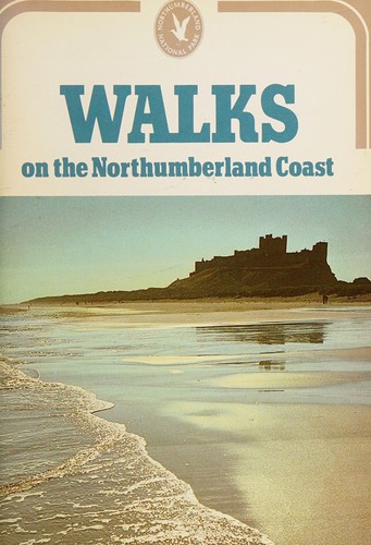 Cover for Walks on the Northumberland Coast: a guide to nine walks of between three and seven miles in length on and near the Northumberland coast and one linear coastal walk of twenty five miles
