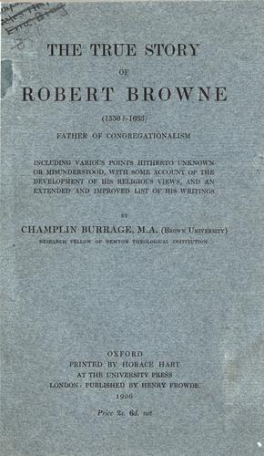 Cover for The true story of Robert Browne (1550?-1633) father of Congregationalism