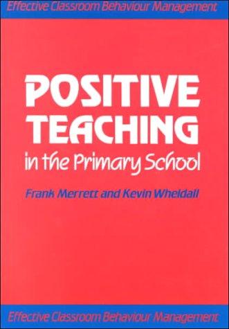 Cover for Positive Teaching in the Primary School (Effective Classroom Behaviour Management)