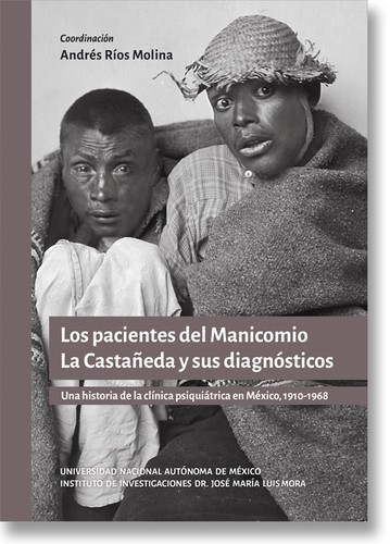 Cover for Los pacientes del manicomio La Castañeda y sus diagnósticos : una historia de la clínica psiquiátrica en México 1910-1968 - 1. edición.