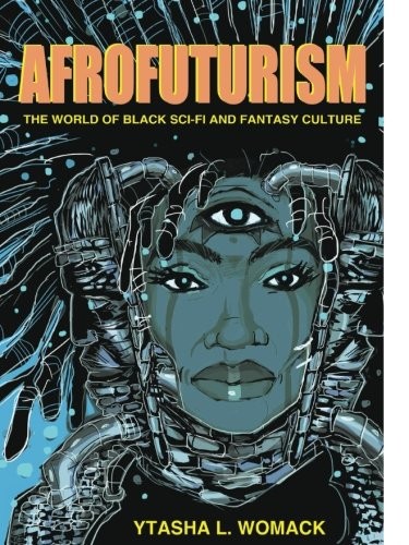 Cover for Afrofuturism: The World of Black Sci-Fi and Fantasy Culture