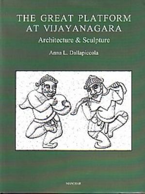 Cover for The Great Platform At Vijayanagara Architecture Sculpture